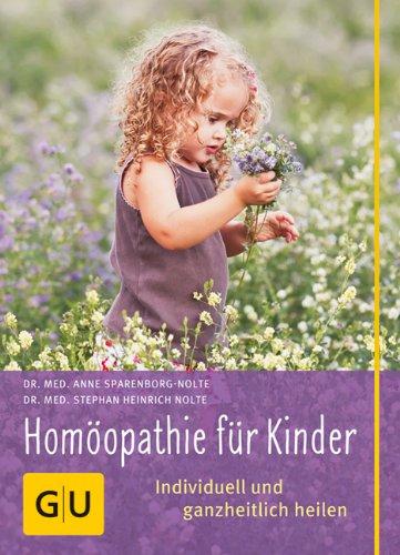 Homöopathie für Kinder: Individuell und ganzheitlich heilen (GU Alles, was man wissen muss)