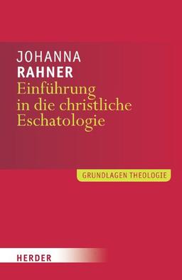 Einführung in die christliche Eschatologie (Grundlagen Theologie)