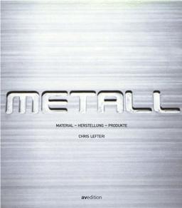 Metall. Material - Herstellung - Produkte