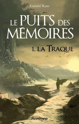 Le puits des mémoires. Vol. 1. La traque