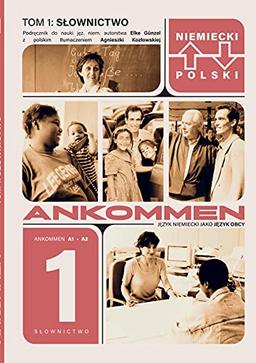 Ankommen! Tom 1: S¿ownictwo 1 (A1/A2): Niemicki - Polski / S¿ownictwo autorstwa Elke Günzel z polskim t¿umaczeniem Agnieszki Koz¿owskiej