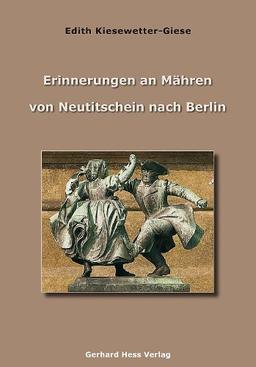 Erinnerungen an Mähren: Von Neutitschein nach Berlin