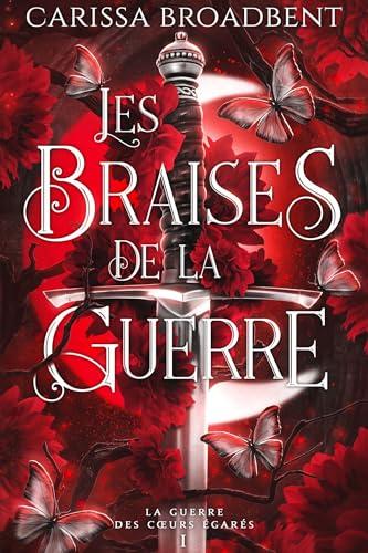 Les braises de la guerre (Edition relié) : La Guerre des coeurs égarés 1