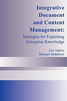 Integrative Document and Content Management: Strategies for Exploiting Enterprise Knowledge: Systems for Exploiting Enterprise Knowledge