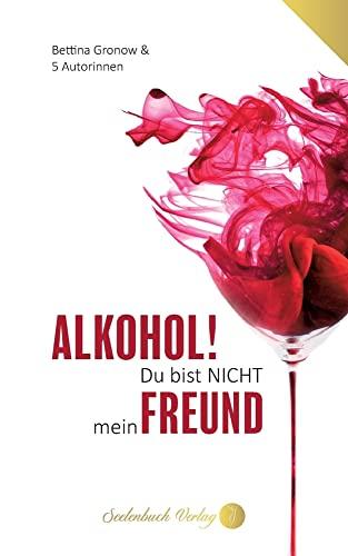 Alkohol du bist nicht mein Freund