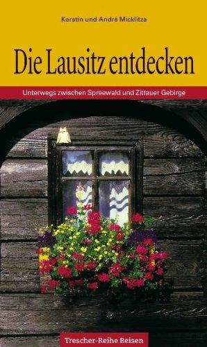 Die Lausitz: Unterwegs zwischen Spreewald und Zittauer Gebirge