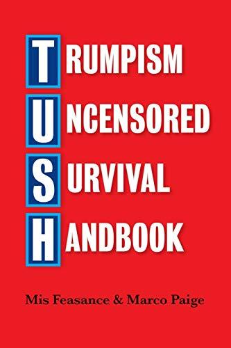 Trumpism Uncensored Survival Handbook: Tush