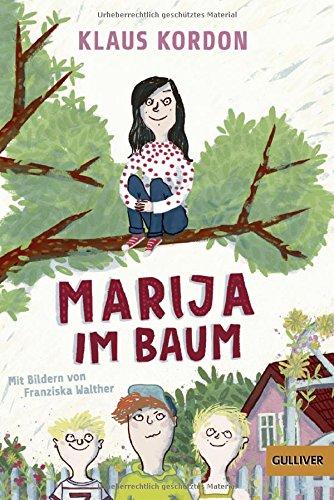 Marija im Baum: Roman. Mit Bildern von Franziska Walther