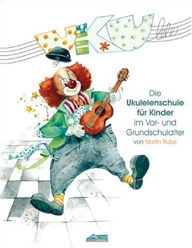 UKU-lele: Die Ukulelenschule für Kinder im Vor- und Grundschulalter