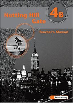 Notting Hill Gate - Neubearbeitung. Lehrwerk für den Englischunterricht / Notting Hill Gate - Neubearbeitung. Lehrwerk für den Englischunterricht: Teacher's Manual 4B