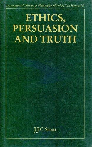 Ethics, Persuasion and Truth (International Library of Philosophy)