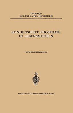 Kondensierte Phosphate in Lebensmitteln (German Edition)