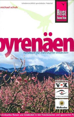 Pyrenäen Handbuch: Individuelles Reisen und Entdecken in den französischen und spanischen Pyrenäen und in Andorra