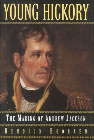 Young Hickory: The Making of Andrew Jackson