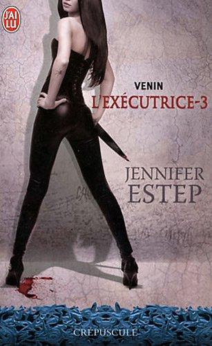 L'exécutrice. Vol. 3. Venin