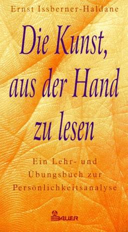 Die Kunst, aus der Hand zu lesen. Ein Lehr- und Übungsbuch zur Persönlichkeitsanalyse