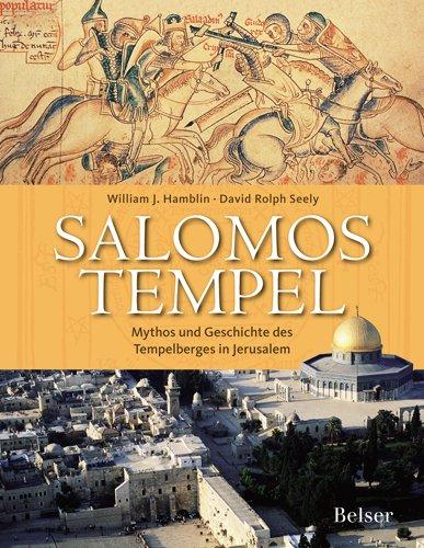 Salomos Tempel. Mythos und Geschichte des Tempelberges in Jerusalem