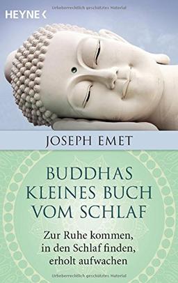 Buddhas kleines Buch vom Schlaf: Zur Ruhe kommen, in den Schlaf finden, erholt aufwachen. Mit einem Vorwort von Thich Nhat Hanh