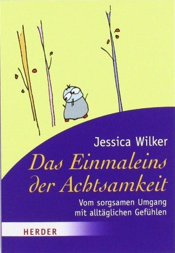 Das Einmaleins der Achtsamkeit: Vom sorgsamen Umgang mit alltäglichen Gefühlen (HERDER spektrum)