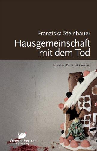 Hausgemeinschaft mit dem Tod: Schweden-Krimi mit Rezepten