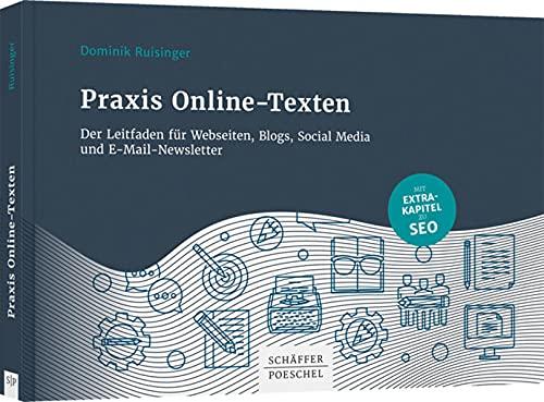 Praxis Online-Texten: Der Leitfaden für Webseiten, Blogs, Social Media und E-Mail-Newsletter