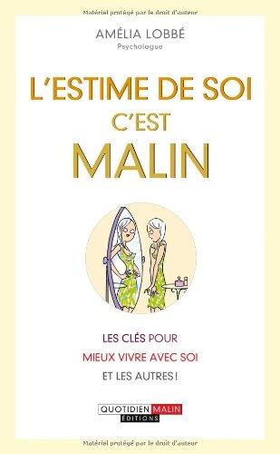 L'estime de soi, c'est malin : les clés pour mieux vivre avec soi et les autres !