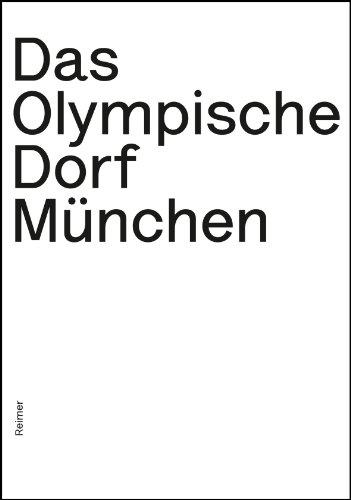 Das Olympische Dorf München: Planungsexperiment und Musterstadt der Moderne