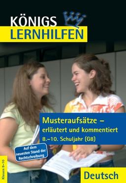 Königs Lernhilfen - Musteraufsätze - erläutert und kommentiert. 8.-10. Schuljahr