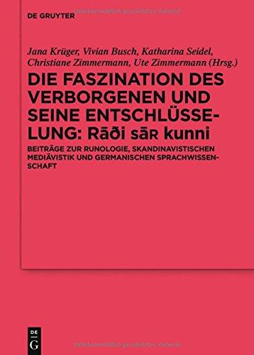 Die Faszination des Verborgenen und seine Entschlüsselung - R&#x101;&#x111;i sa¿ kunni: Beiträge zur Runologie, skandinavistischen Mediävistik und germanischen ... Altertumskunde - Ergänzungsbände, Band 101)