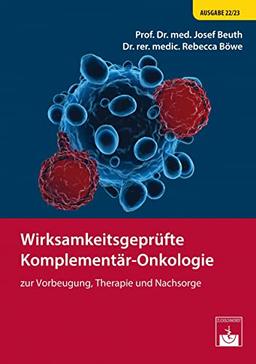 Wirksamkeitsgeprüfte Komplementär-Onkologie: zur Vorbeugung, Therapie und Nachsorge