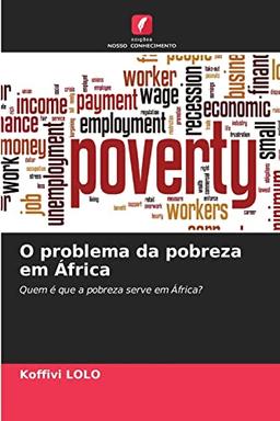 O problema da pobreza em África: Quem é que a pobreza serve em África?