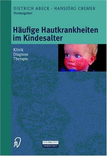 Häufige Hauterkrankungen im Kindesalter. Klinik - Diagnose - Therapie