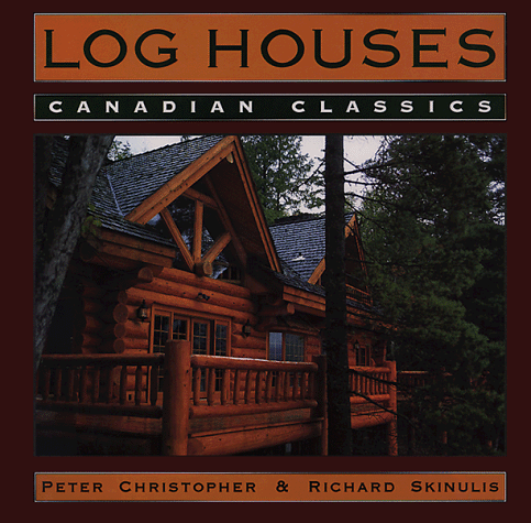 Log Houses: Canadian Classics