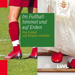 Im Fußballhimmel und auf Erden: Was Fußball und Religion verbindet