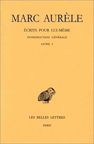 Ecrits pour lui-même. Vol. 1. Introduction générale, Livre I