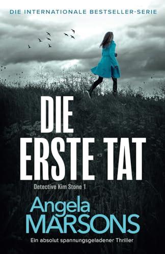 Die erste Tat: Ein absolut spannungsgeladener Thriller (Detective Kim Stone, Band 1)