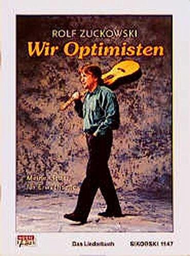 Wir Optimisten. Meine Lieder für Erwachsene: Alle Lieder der CDs/MCs "Nahaufnahme", "Zeit für Kinder - Zeit für uns" u.a. Ed. 1147