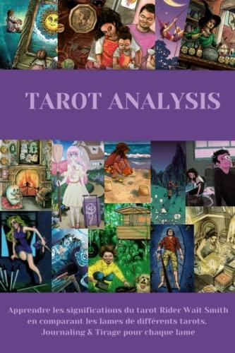 TAROT ANALYSIS: Apprendre les significations en comparant les symboles des lames de différents tarots, Journaling & Tirage pour chaque lame