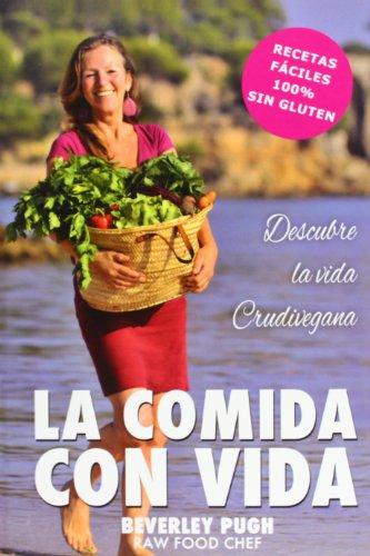 La comida con vida : descubre la vida crudivegana