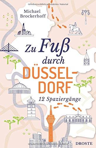 Zu Fuß durch Düsseldorf: 12 Spaziergänge