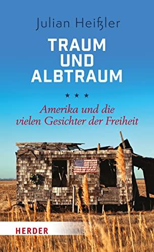 Traum und Albtraum: Amerika und die vielen Gesichter der Freiheit