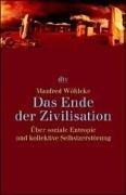 Das Ende der Zivilisation: Über soziale Entropie und kollektive Selbstzerstörung