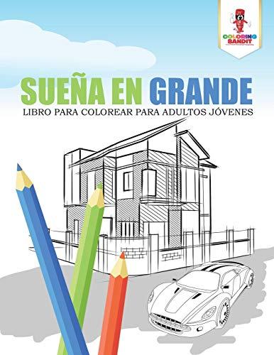 Sueña En Grande: Libro Para Colorear Para Adultos Jóvenes