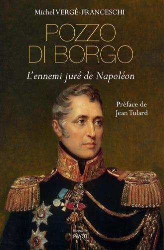 Pozzo di Borgo : l'ennemi juré de Napoléon