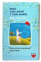 Rezo con Jesús y con María: Manuales de oración para niños