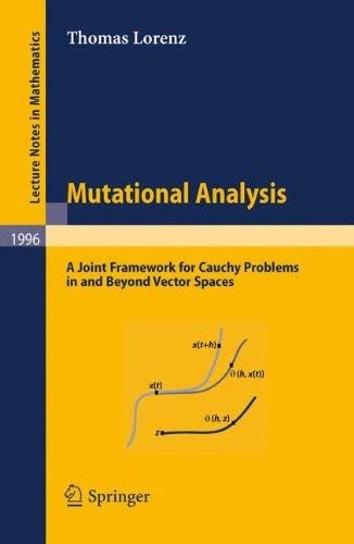 Mutational Analysis: A Joint Framework for Cauchy Problems in and Beyond Vector Spaces (Lecture Notes in Mathematics)