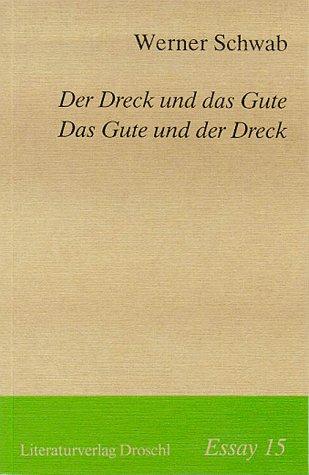 Essay, 15: Der Dreck und das Gute. Das Gute und der Dreck