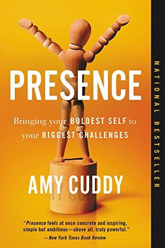 Presence: Bringing Your Boldest Self to Your Biggest Challenges