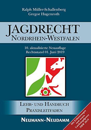 JAGDRECHT NORDRHEIN-WESTFALEN, 11. Auflage: LEHR- UND HANDBUCH PRAXISLEITFADEN: Ein Lehr- und Handbuch für Jagdscheinanwärter und Jäger