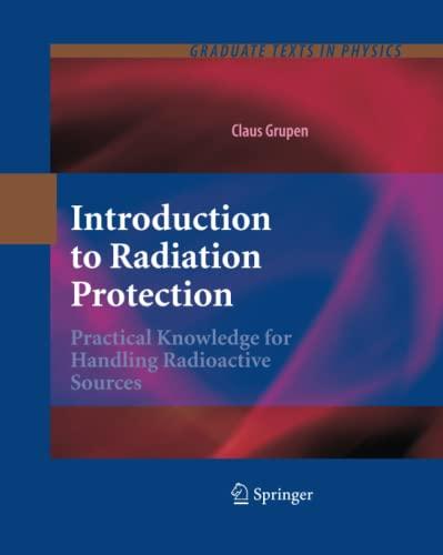 Introduction to Radiation Protection: Practical Knowledge for Handling Radioactive Sources (Graduate Texts in Physics)